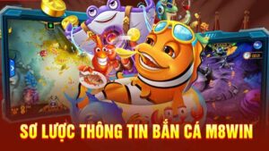 Bắn cá M8Win - Giới thiệu và các chương trình khuyến mãi đặc biệt