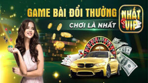 Game bài Nhatvip - Thiên đường cá cược trực tuyến uy tín hàng đầu