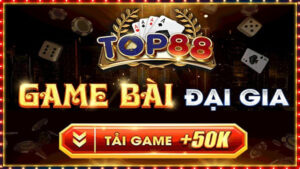 Game bài Top88 - Siêu phẩm đẳng cấp game bài quốc tế top đầu hiện nay